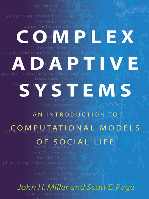 Title details for Complex Adaptive Systems: An Introduction to Computational Models of Social Life by John H. Miller - Available